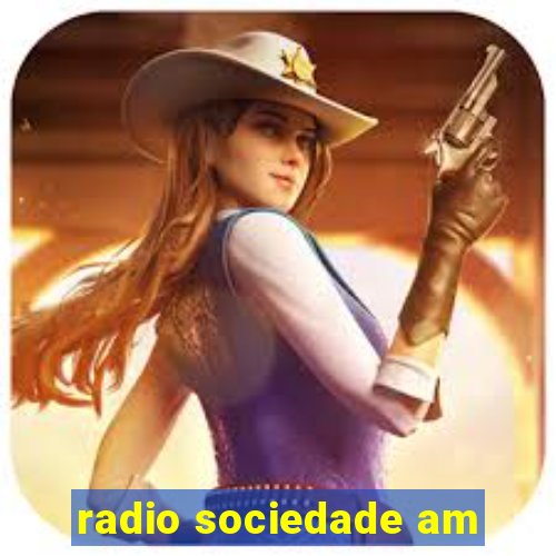 radio sociedade am