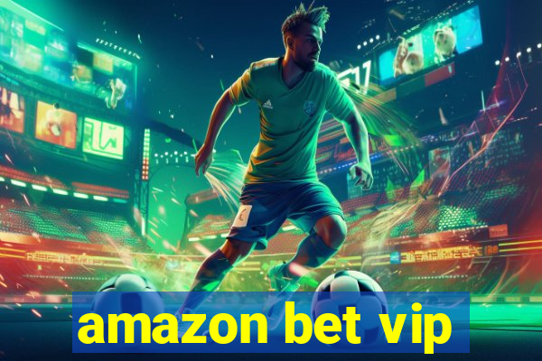 amazon bet vip