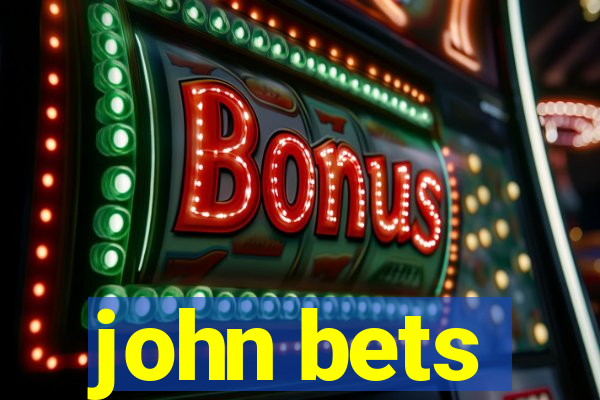 john bets