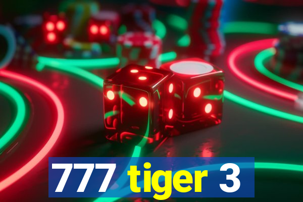 777 tiger 3