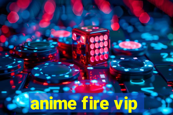 anime fire vip