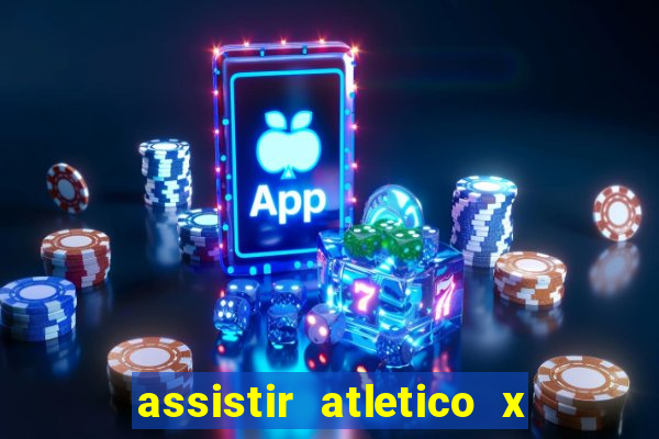 assistir atletico x botafogo ao vivo hd