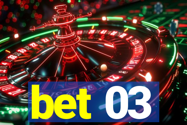 bet 03