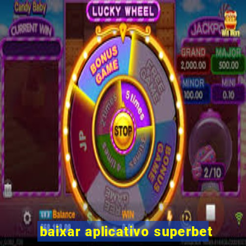 baixar aplicativo superbet