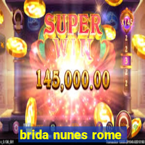 brida nunes rome