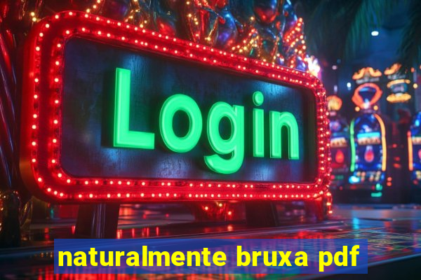 naturalmente bruxa pdf