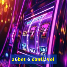 a6bet é confiável