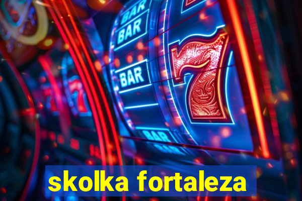 skolka fortaleza