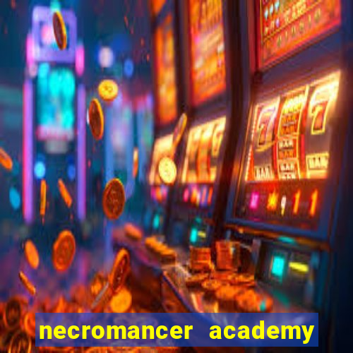 necromancer academy and the genius summoner 99