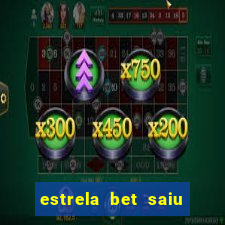 estrela bet saiu do ar