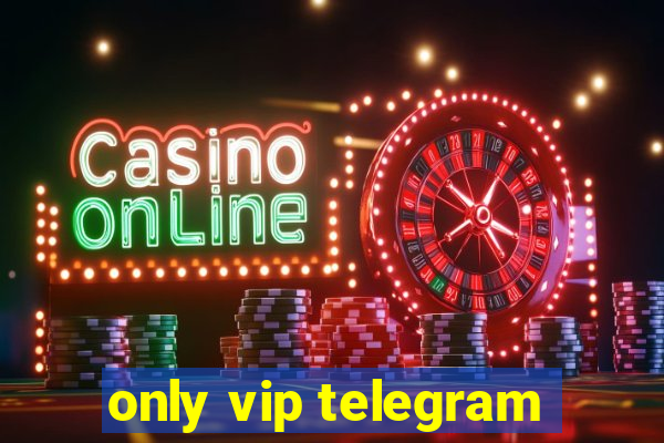 only vip telegram