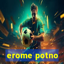 erome potno