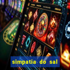 simpatia do sal grosso para afastar rival