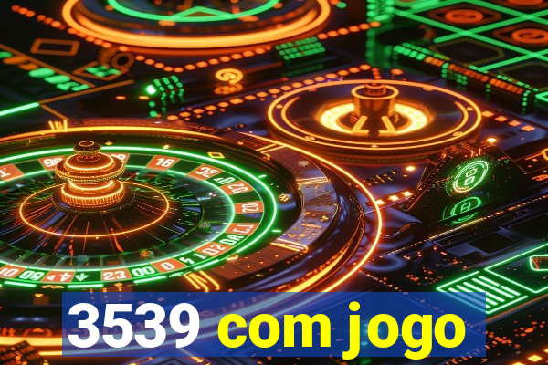 3539 com jogo