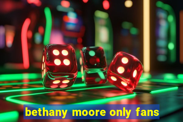 bethany moore only fans