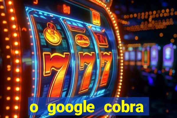 o google cobra taxa de saque de jogos