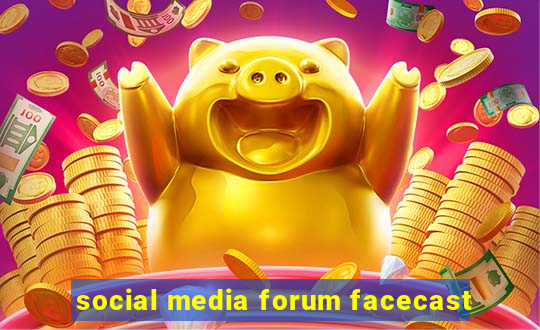 social media forum facecast