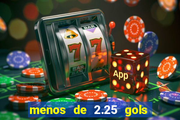 menos de 2.25 gols o que significa