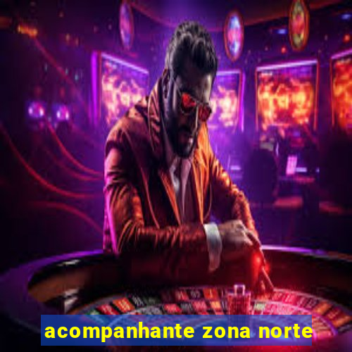 acompanhante zona norte