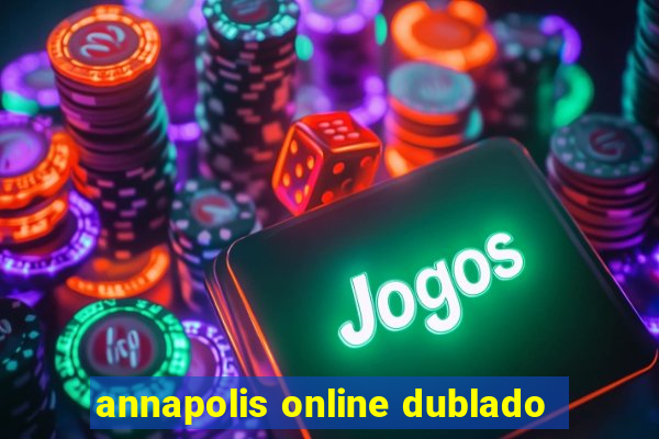 annapolis online dublado