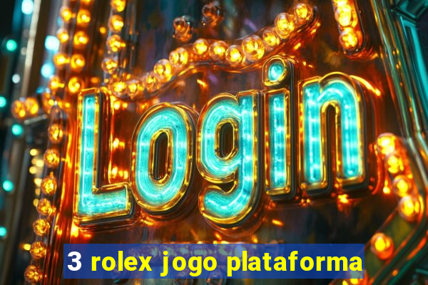 3 rolex jogo plataforma