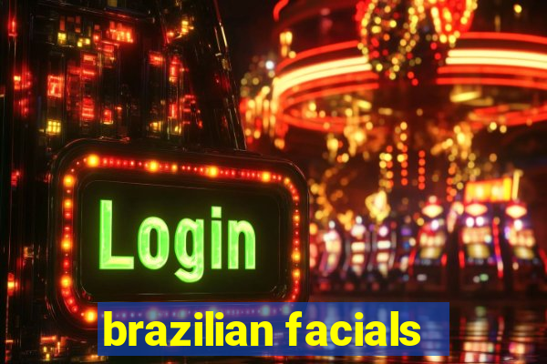 brazilian facials