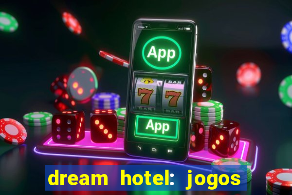 dream hotel: jogos de hotel