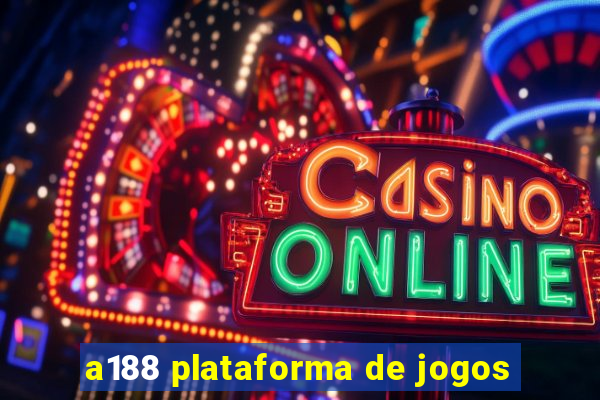 a188 plataforma de jogos