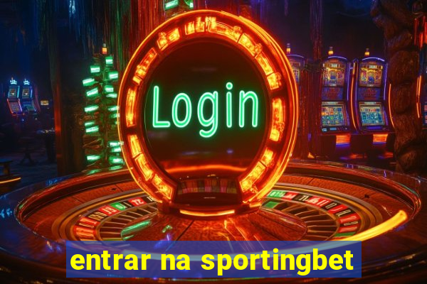 entrar na sportingbet