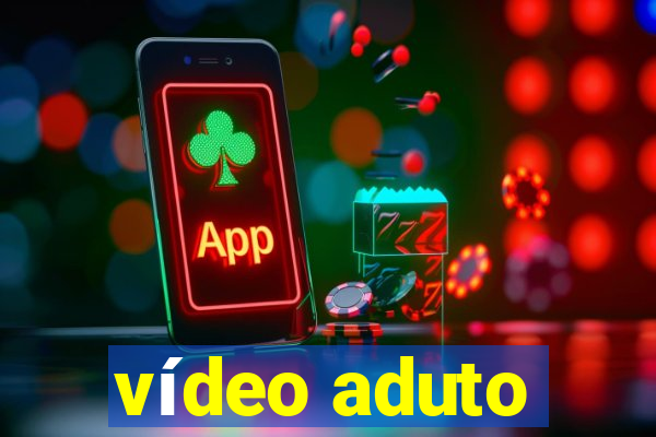 vídeo aduto