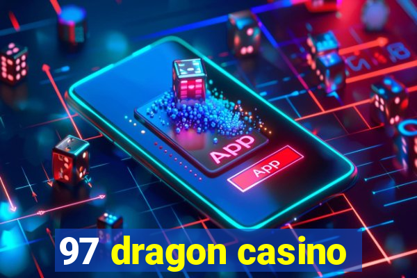 97 dragon casino