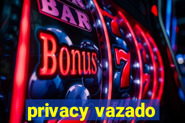 privacy vazado