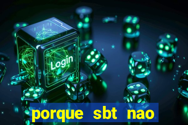 porque sbt nao pega na tv digital