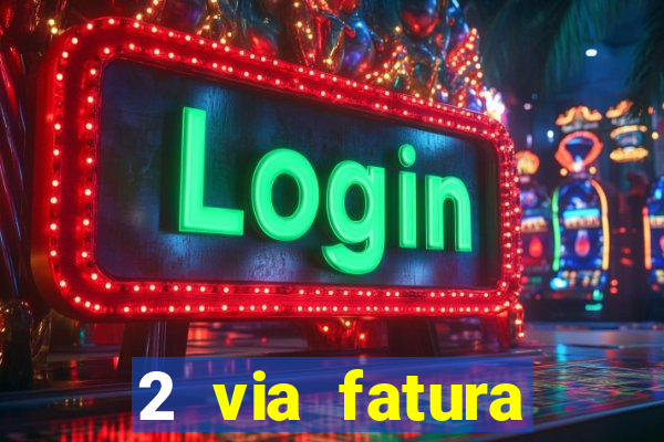 2 via fatura magazine luiza