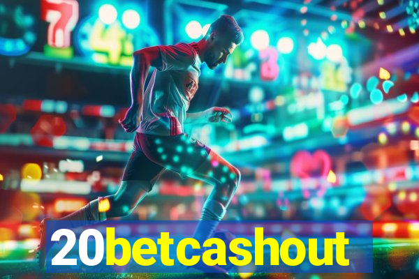 20betcashout