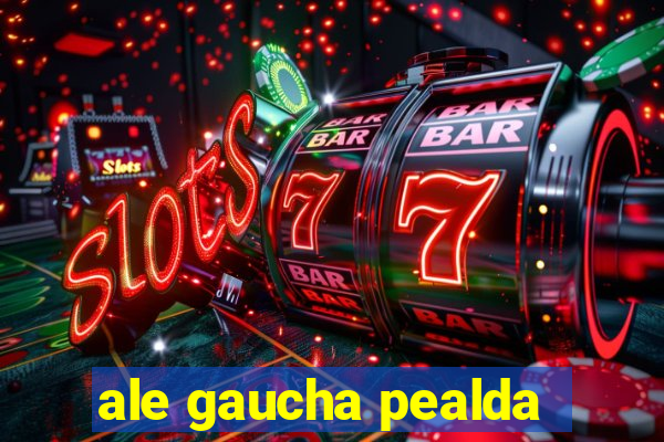 ale gaucha pealda