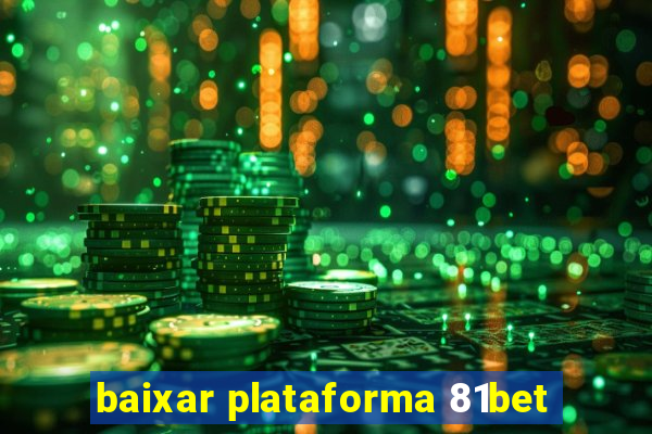 baixar plataforma 81bet