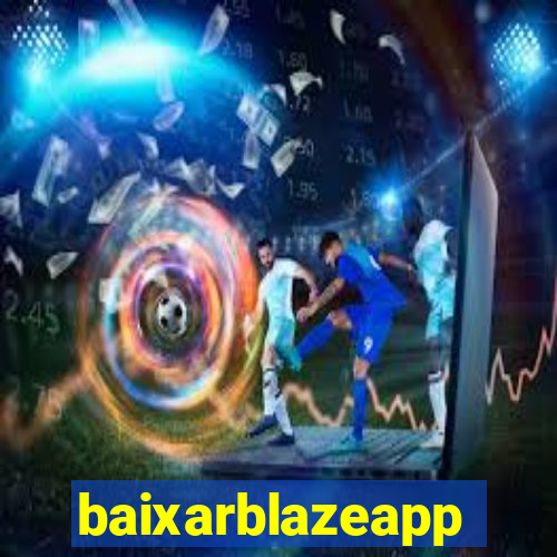 baixarblazeapp