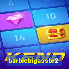 barbiebigassbr2