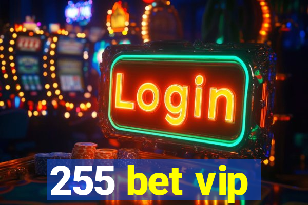 255 bet vip