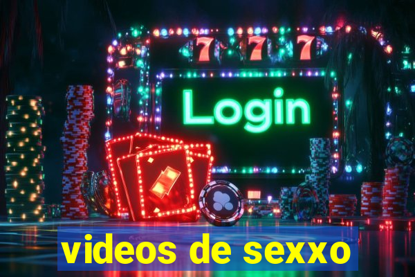 videos de sexxo