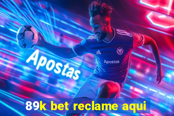 89k bet reclame aqui