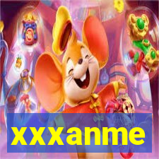 xxxanme