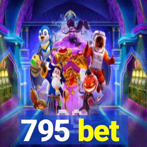 795 bet