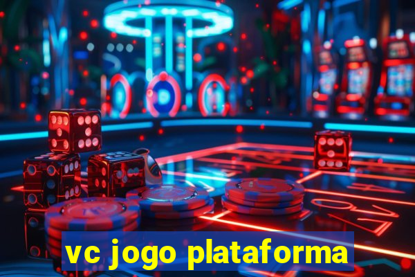 vc jogo plataforma