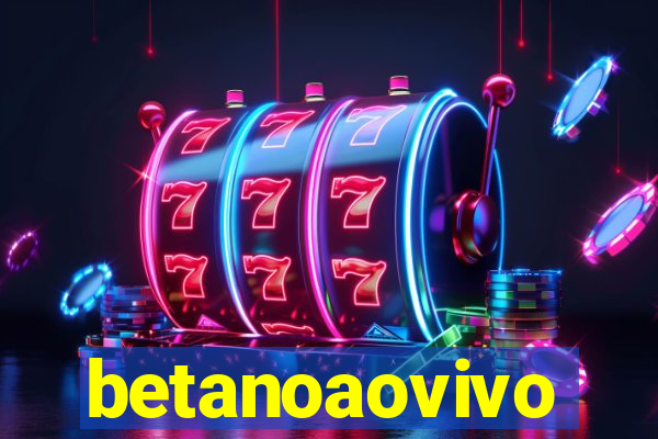 betanoaovivo