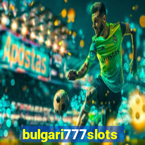 bulgari777slots.com