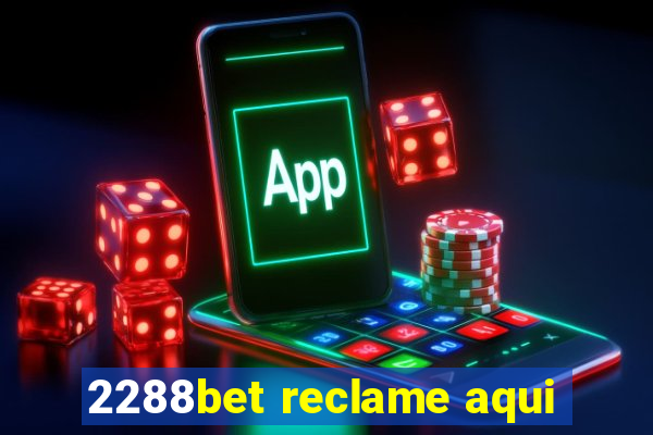 2288bet reclame aqui