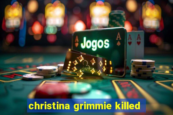 christina grimmie killed