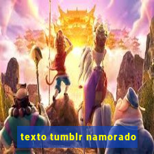 texto tumblr namorado